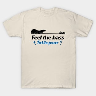 Feel the bass, feel the power T-Shirt